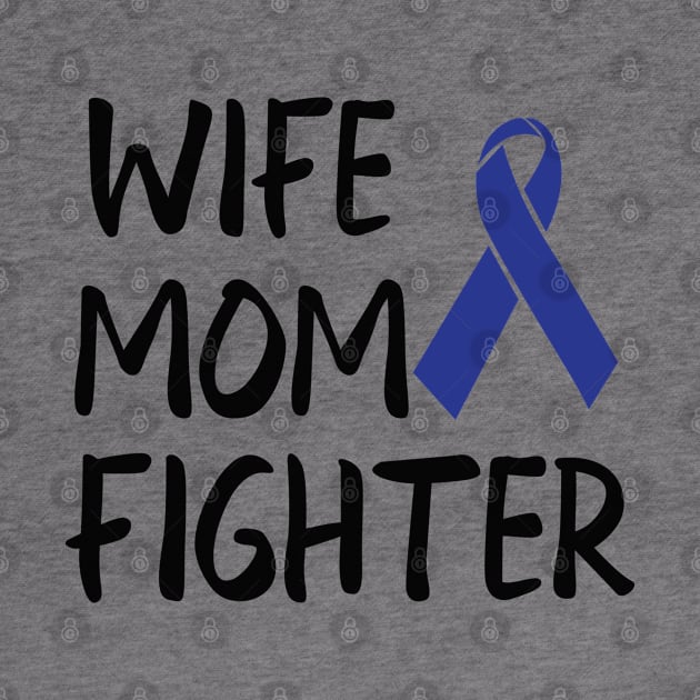 Colon Cancer - Wife Mom Fighter by KC Happy Shop